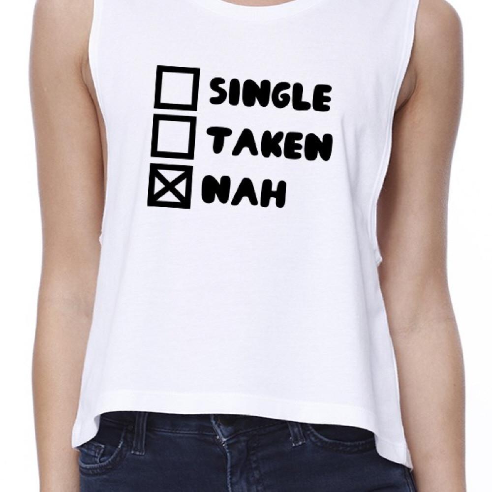 Single Nah Womens White Crop Top Funny Gift Idea For Single Friends