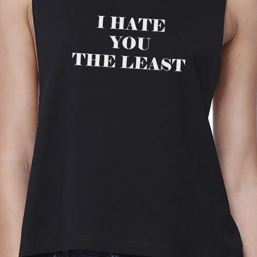 I Hate You The Least Womens Black Cute Crop Top Humorous Shirt