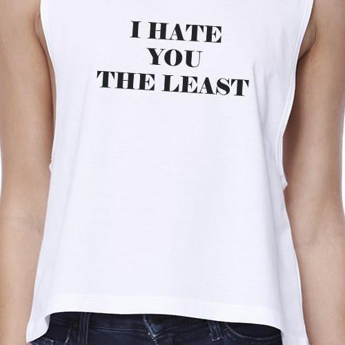 I Hate You The Least Womens White Humorous Graphic Crop Top For Her