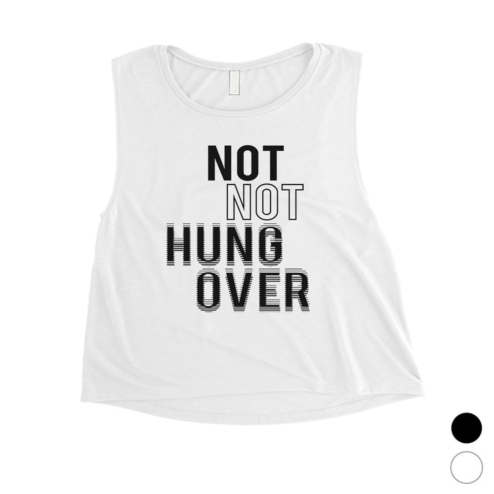 365 Printing Not Not Hungover Womens Drinking Party Humor Wisdom Crop Tank Top