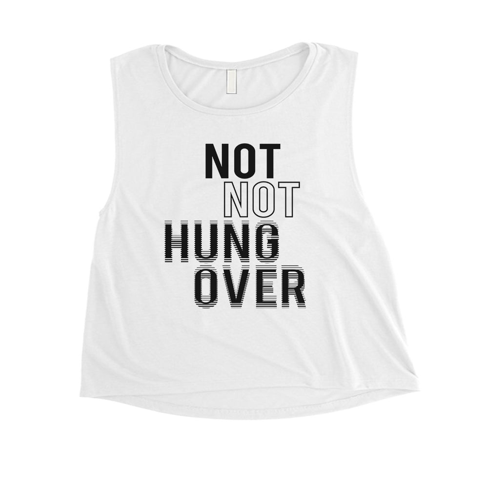 365 Printing Not Not Hungover Womens Drinking Party Humor Wisdom Crop Tank Top