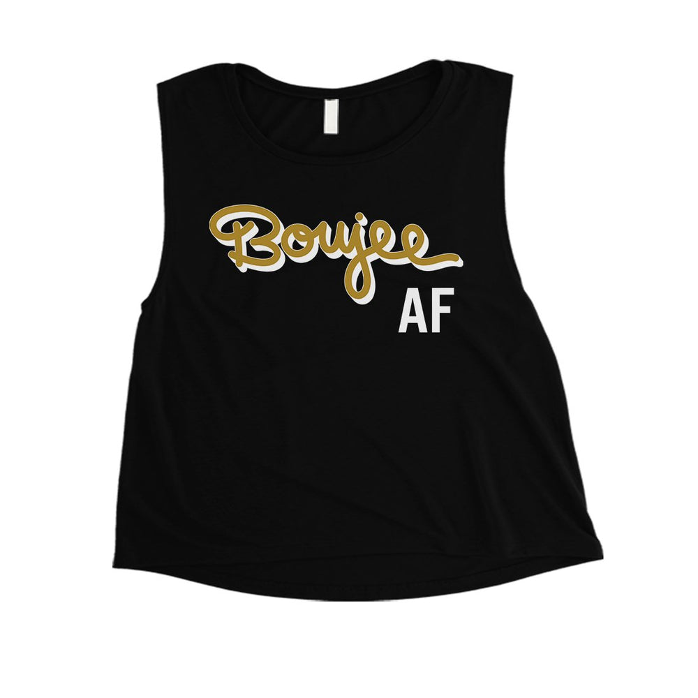 365 Printing Boujee AF Womens Funny Extreme Mood Entertaining Crop Tank Top Gift