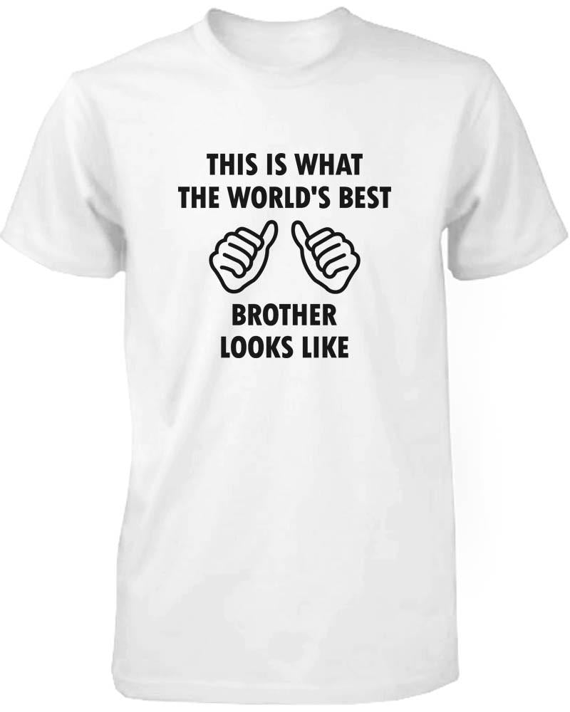 Funny Statement Mens White T-shirt - The World's Best Brother Looks Like