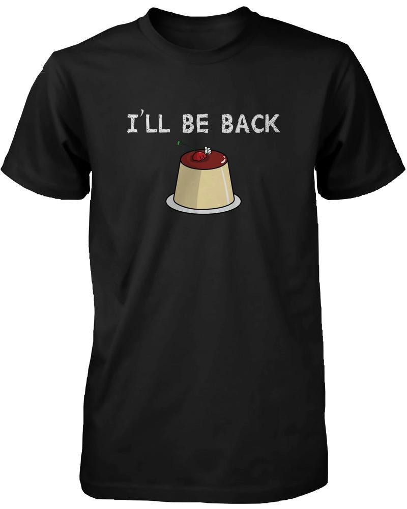 I Will Be Back Cherry and Pudding Cute Graphic Men's T Shirt Humorous Tee