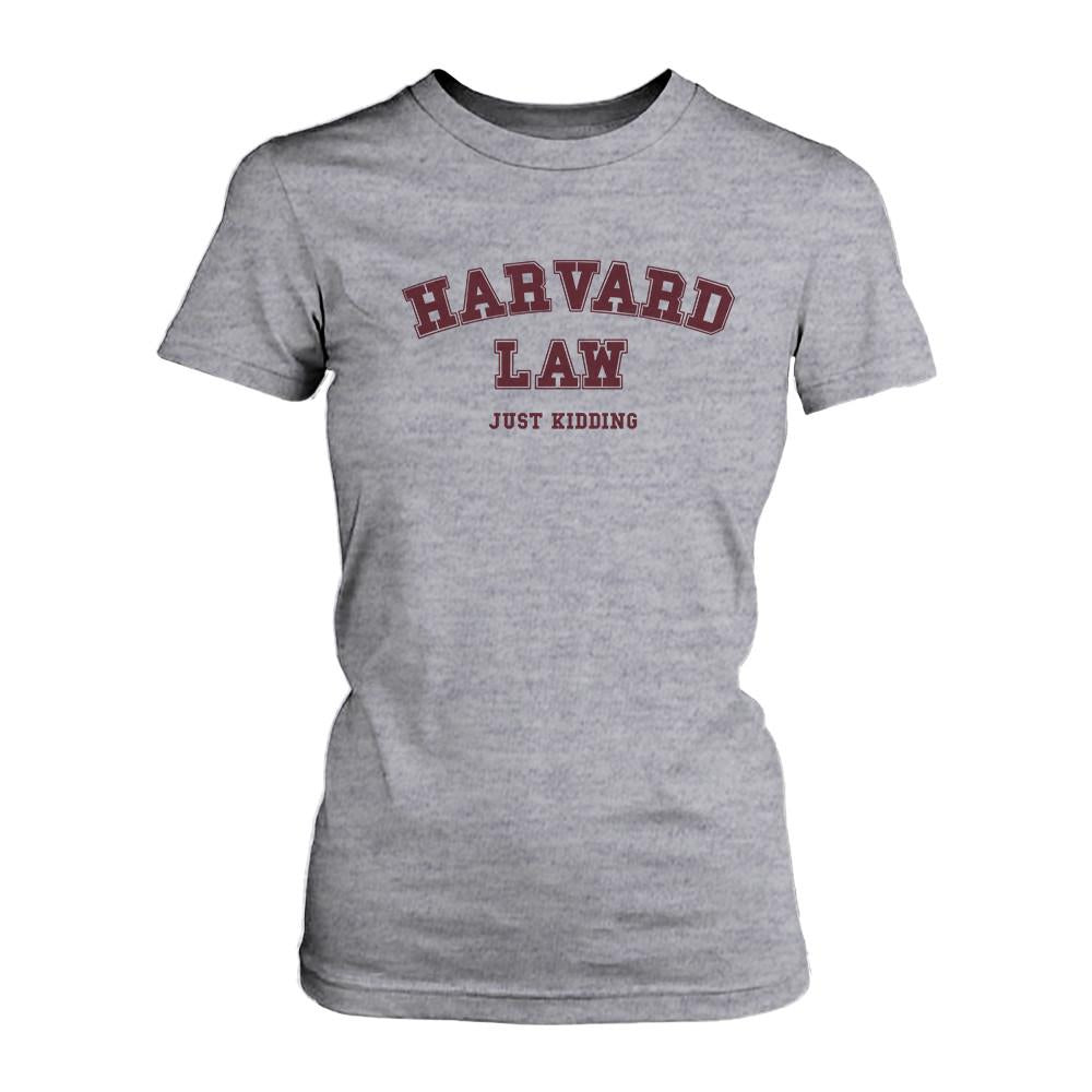 Harvard Law Just Kidding Women's Gray T-Shirt