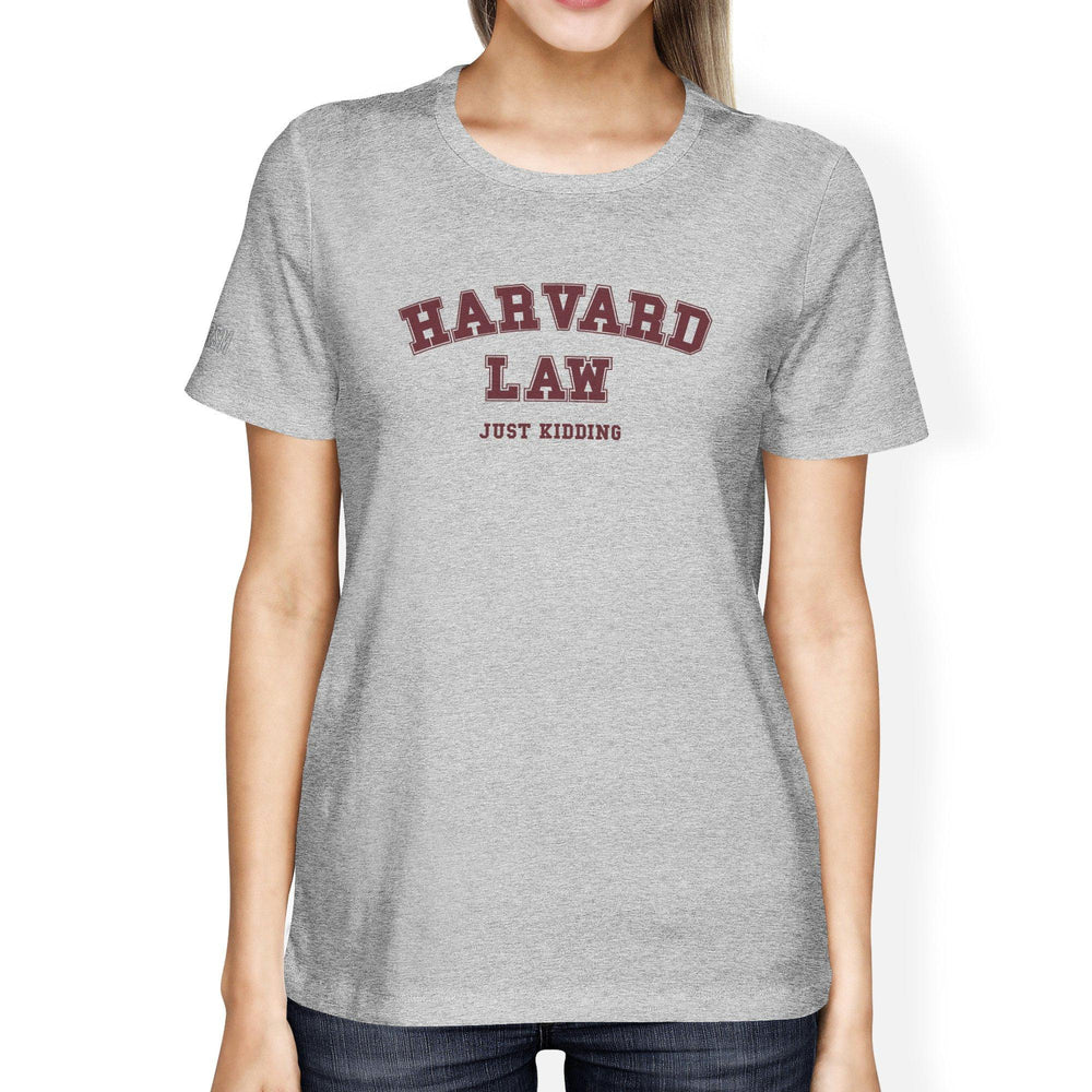 Harvard Law Just Kidding Women's Gray T-Shirt