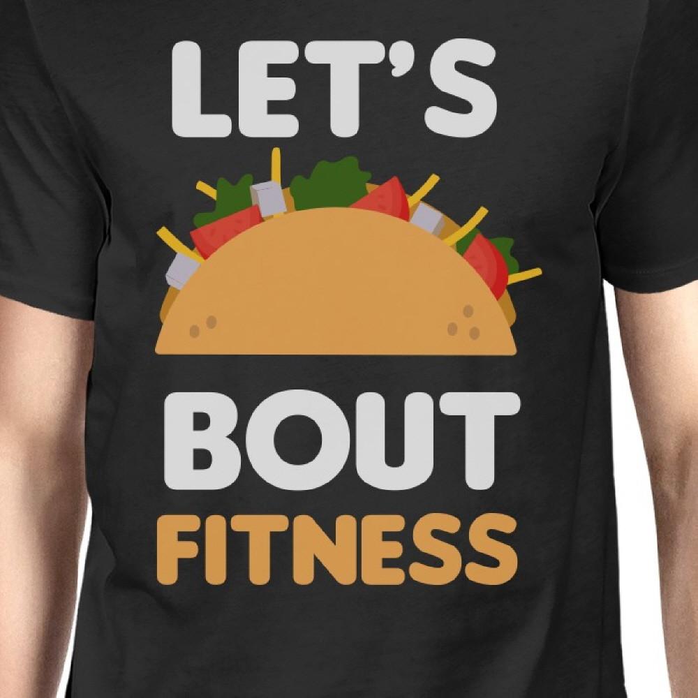 Lets Taco About Fitness Men's T-shirt Unisex Work Out Graphic Tee