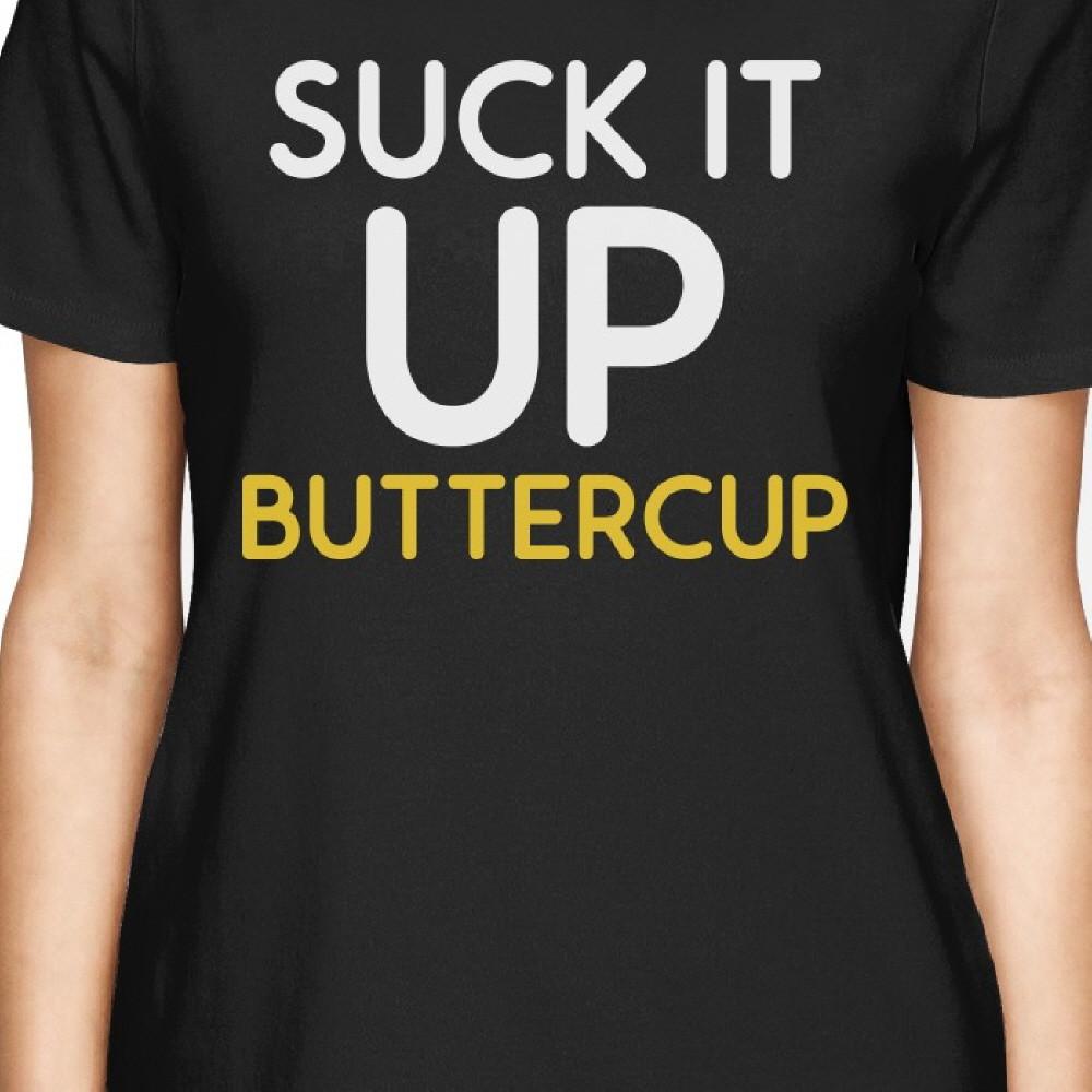 Suck It Up Buttercup Women's T-shirt Work Out Graphic Printed Shirt