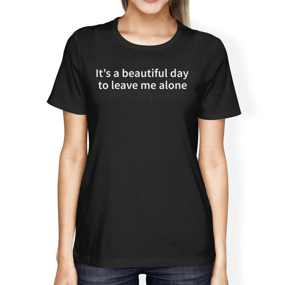 It's Better Day To Leave Me Alone Women's T-shirt Typographic tee