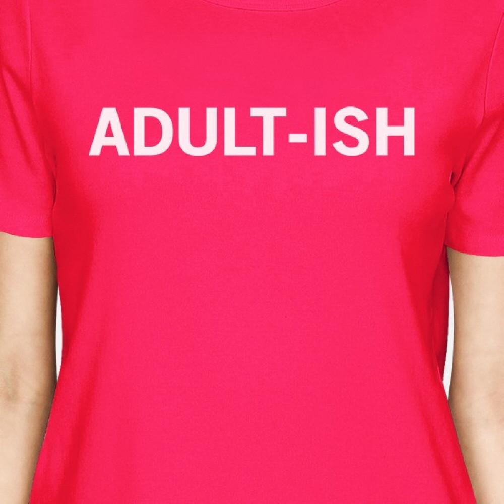 Adult-ish Womans Hot Pink Tee Funny Graphic PrintedRound Neck Tee