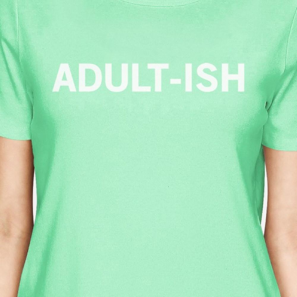 Adult-ish Women Mint T-shirts Cute Graphic Short Sleeve Shirt