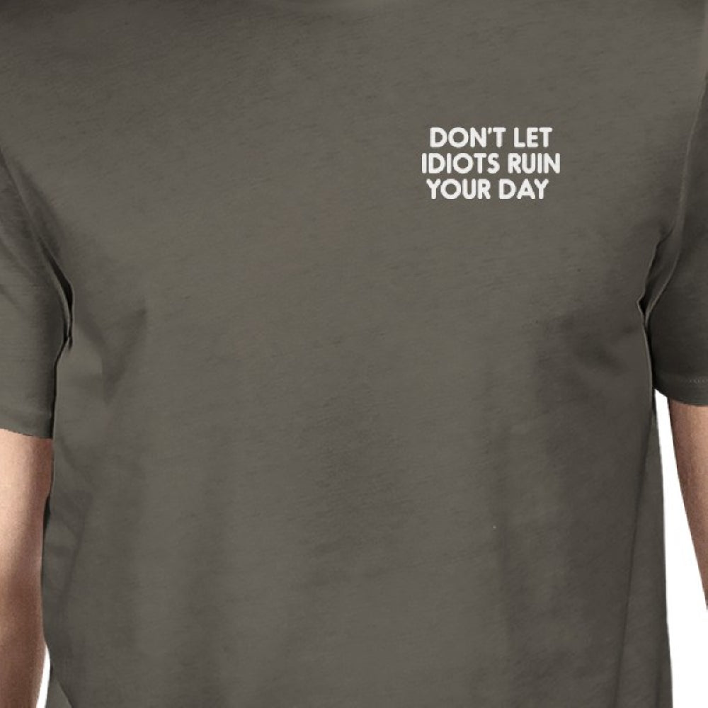 Don't Let Idiots Ruin Your Day Mens Cool Grey Tees Funny Shirt