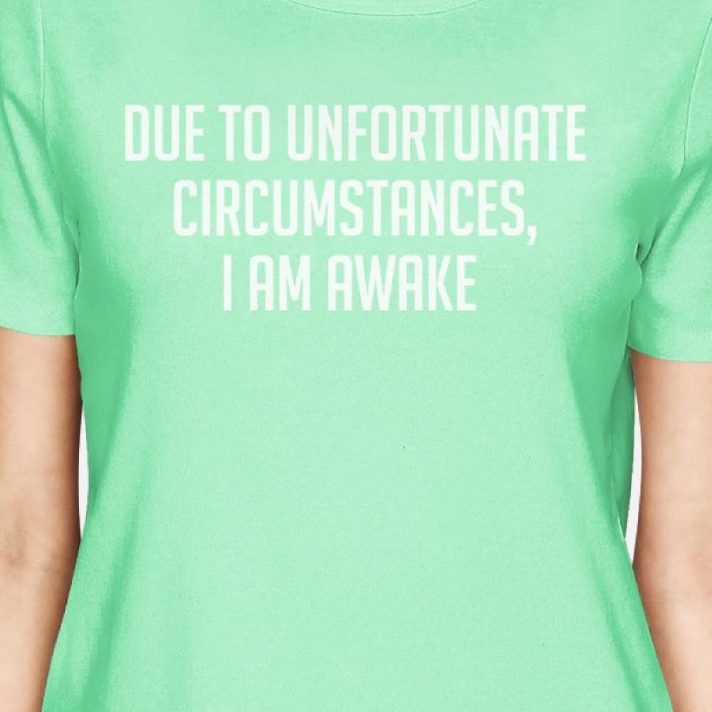 Unfortunate Circumstances Women Mint T-shirts Cute Typographic Tee