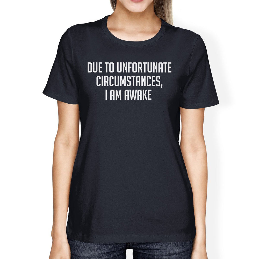 Unfortunate Circumstances Ladies' Navy Shirt Funny Typographic Tee