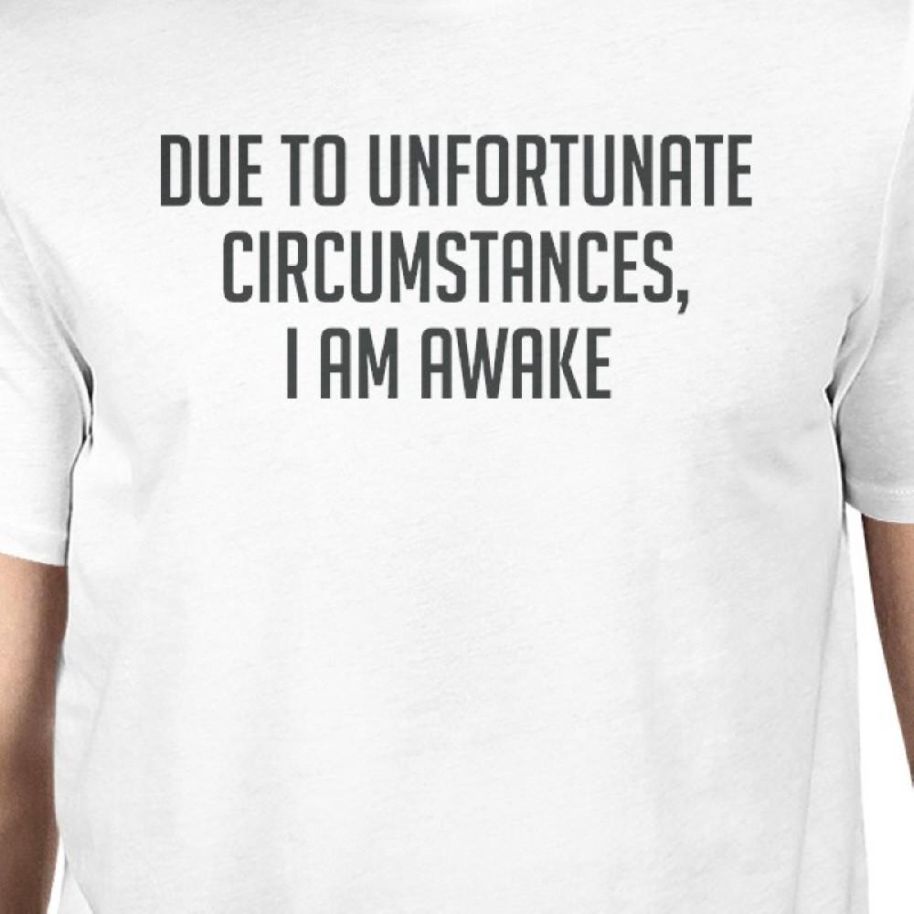 Unfortunate Circumstances Unisex White T-shirt Cute Typographic Tee