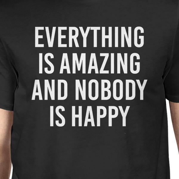 Everything Amazing Nobody Happy Men's Black Shirts Funny T-shirt