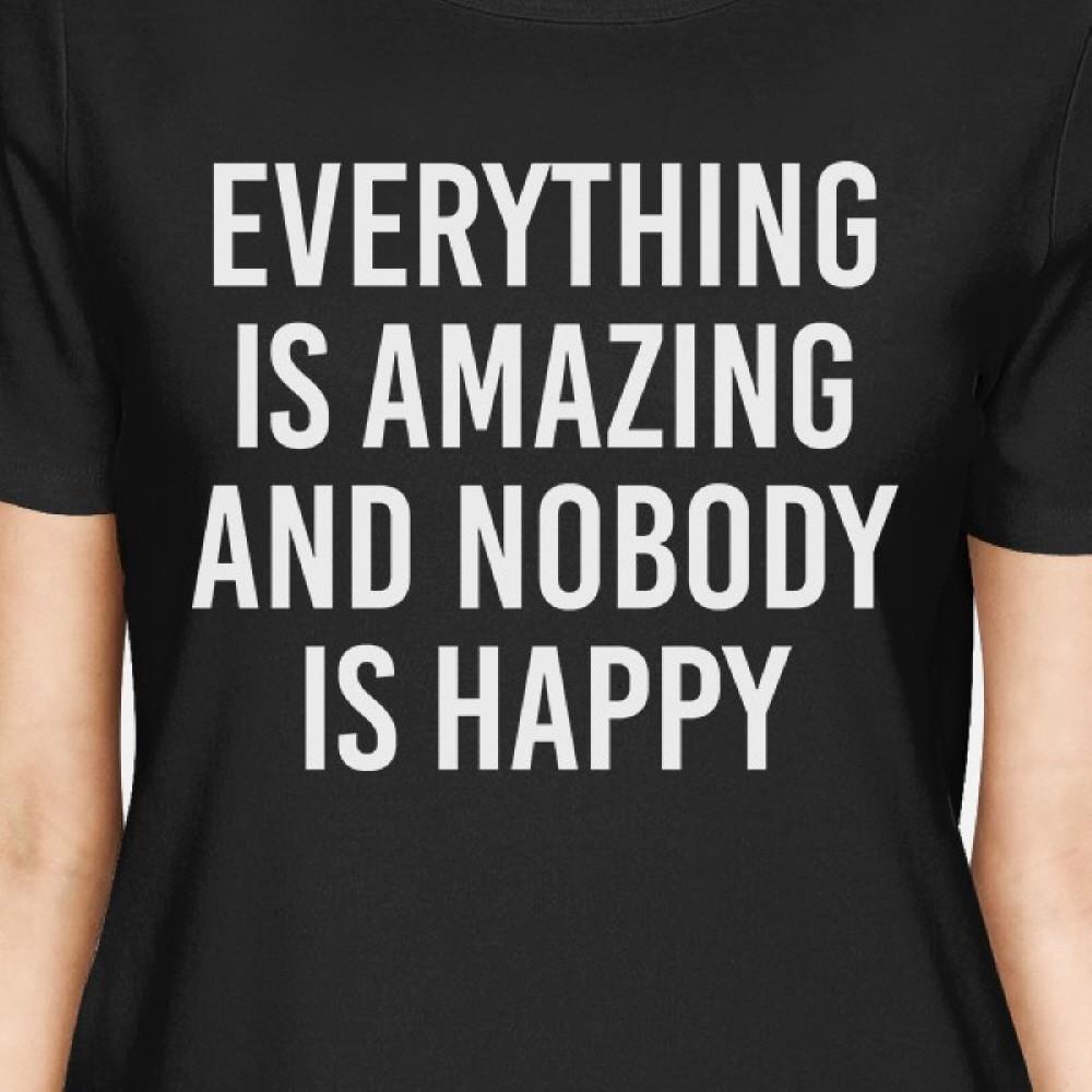 Everything Amazing Nobody Happy Women's Black Shirts Funny T-shirt