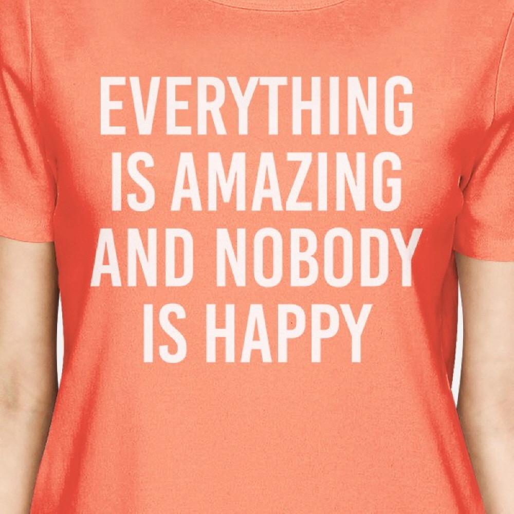 Everything Amazing Nobody Happy Woman Peach Shirt Funny T-shirt