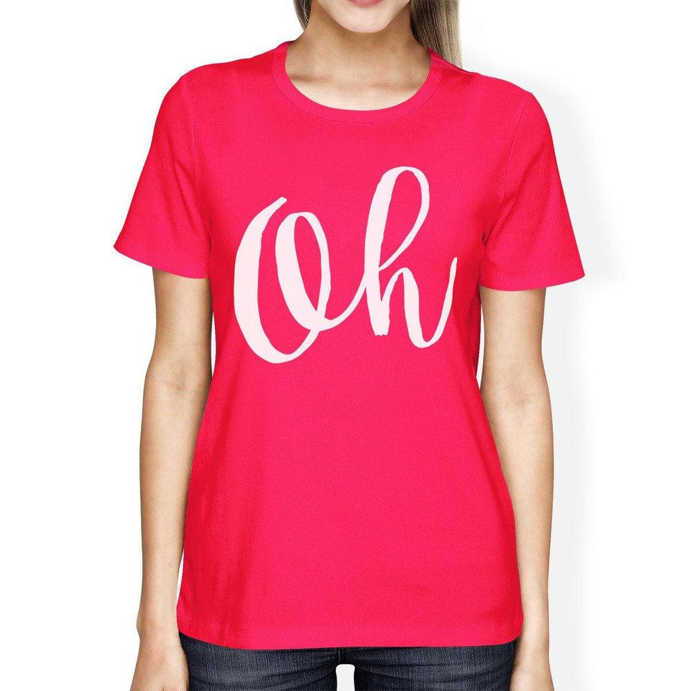 Oh Womans Hot Pink Tee Funny Short Sleeve Crew Neck T-shirts