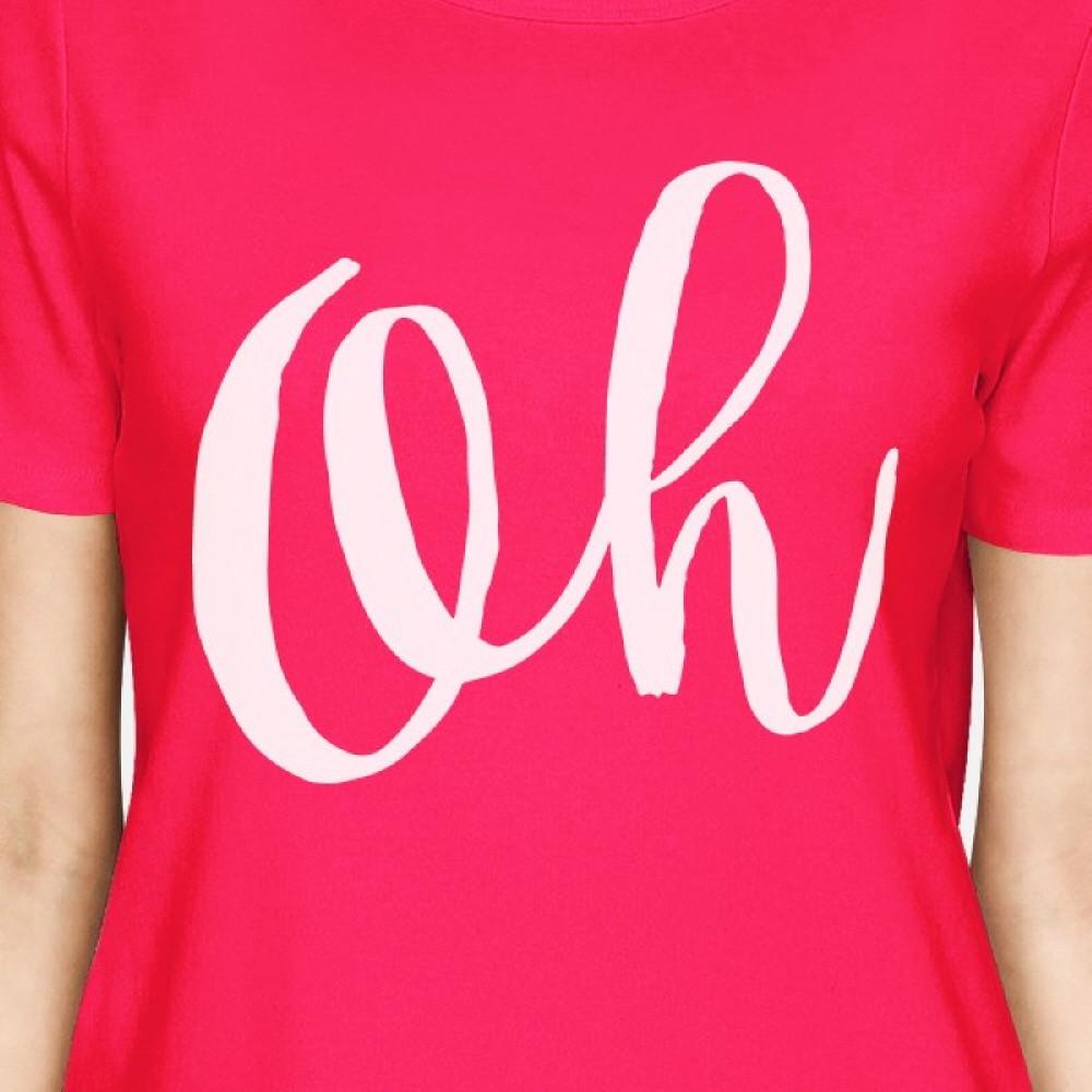 Oh Womans Hot Pink Tee Funny Short Sleeve Crew Neck T-shirts