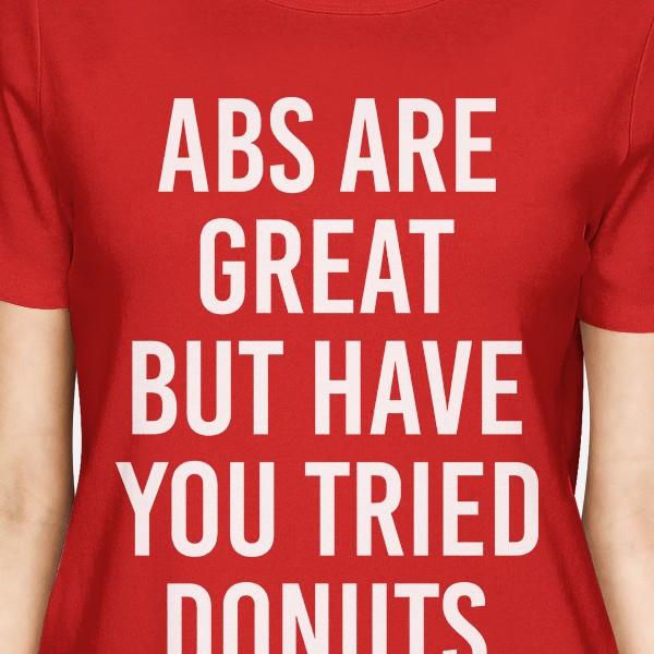 Abs Are Great But Tried Donut Lady's Red T-shirt Funny T-shirts