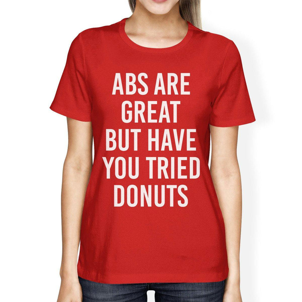 Abs Are Great But Tried Donut Lady's Red T-shirt Funny T-shirts