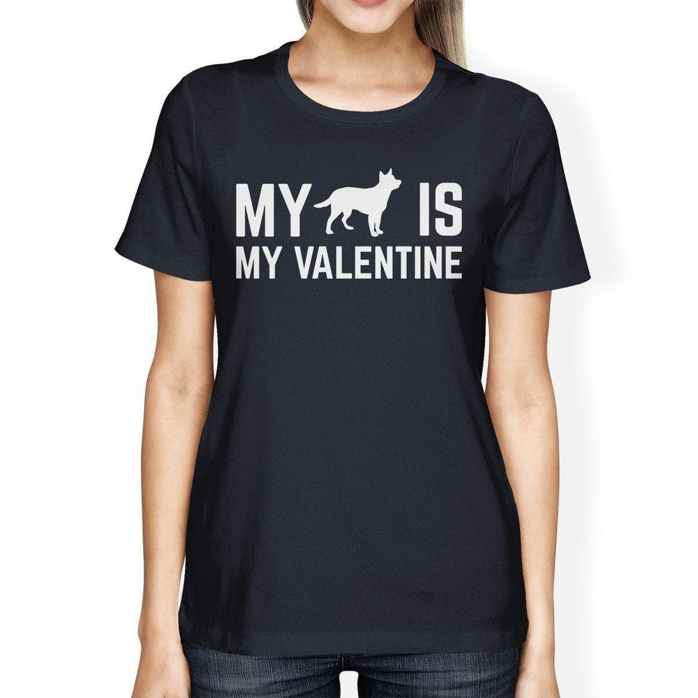 My Dog My Valentine Womens Navy T-shirt Unique Design For Dog Lover