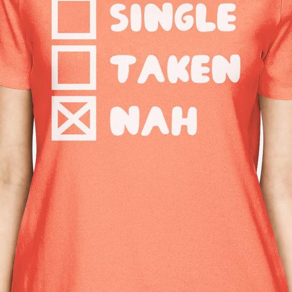 Single Taken Nah Women's Peach T-shirt Typography Cute Graphic Tee