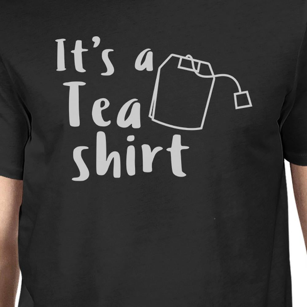 It's A Tea Shirt Men's Black Casual Graphic T-Shirt Funny Saying