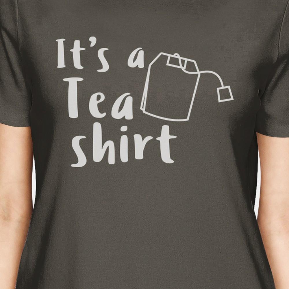 It's A Tea Shirt Womens Dark Grey Cotton Tee Cute Design Shirt