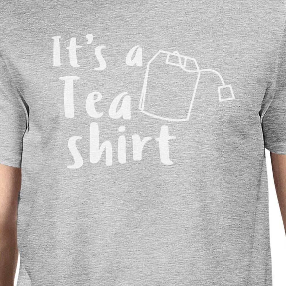 It's A Tea Shirt Mens Grey Graphic T-Shirt Funny Gift Ideas For Him