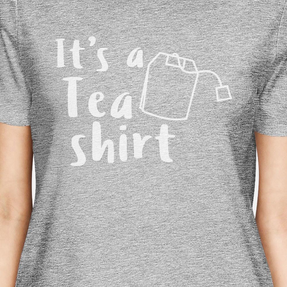 Its A Tea Shirt Womens Grey Crewneck T-Shirt Trendy Design Tee