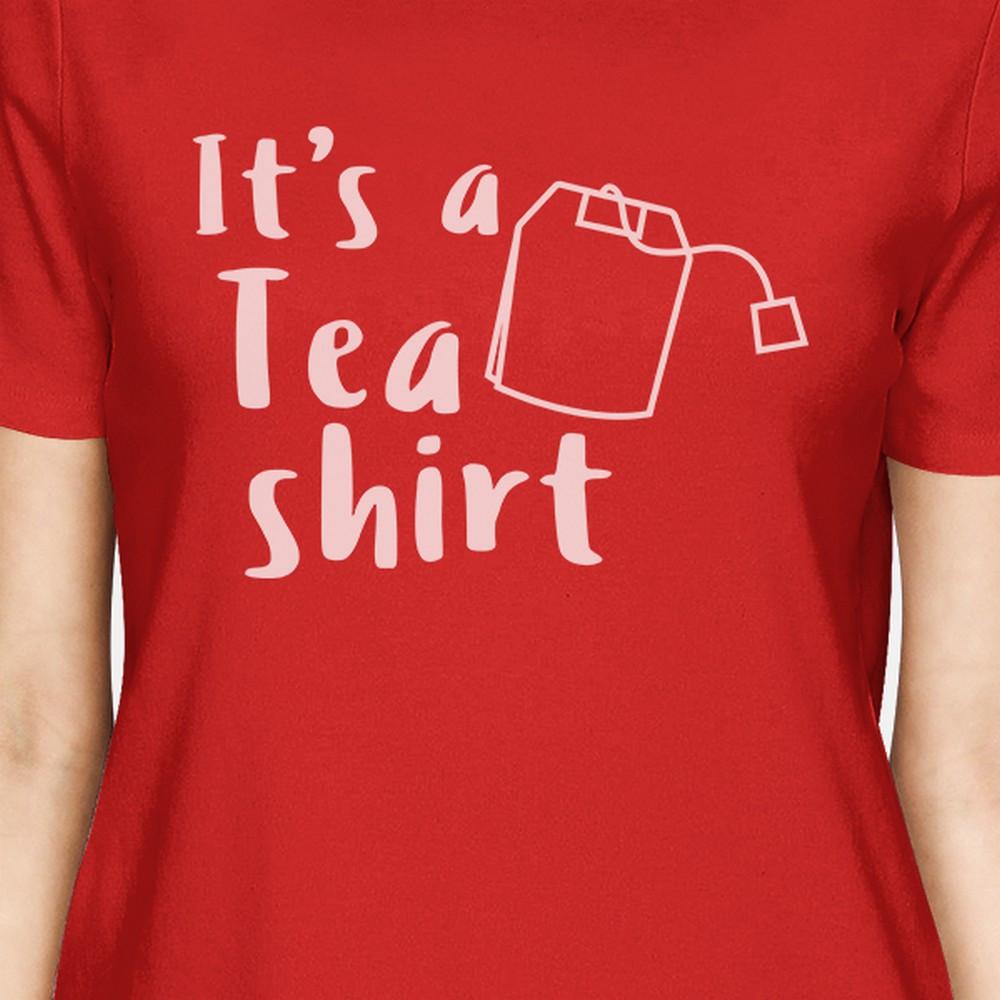 It's A Tea Shirt Women's Red T Shirt Cute Graphic Design Tee