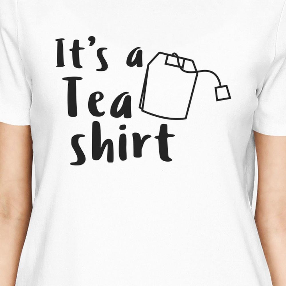 It's A Tea Shirt Women's White Cute T-Shirt Funny Graphic Top