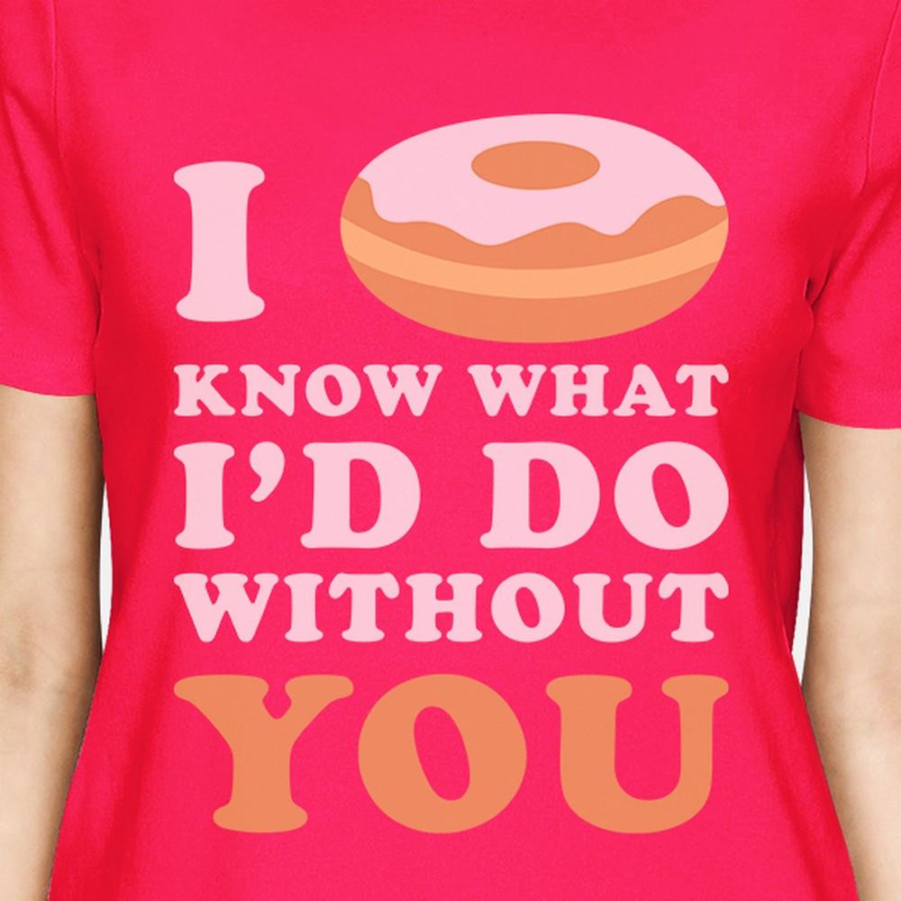 I Doughnut Know Hot Pink T Shirt Funny Design Letter Printed