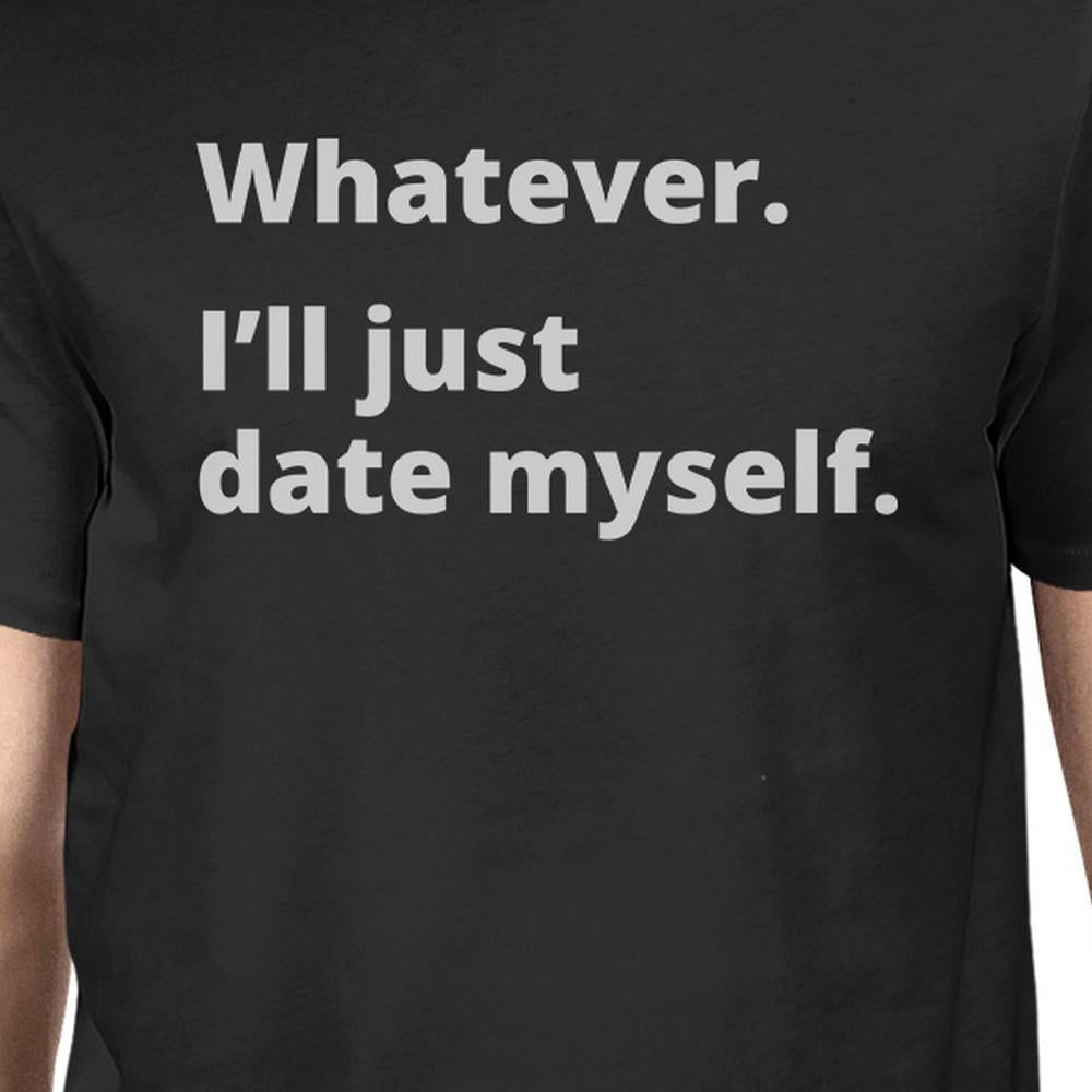 Date Myself Men's Black Graphic T-Shirt Funny Saying Gift For Him