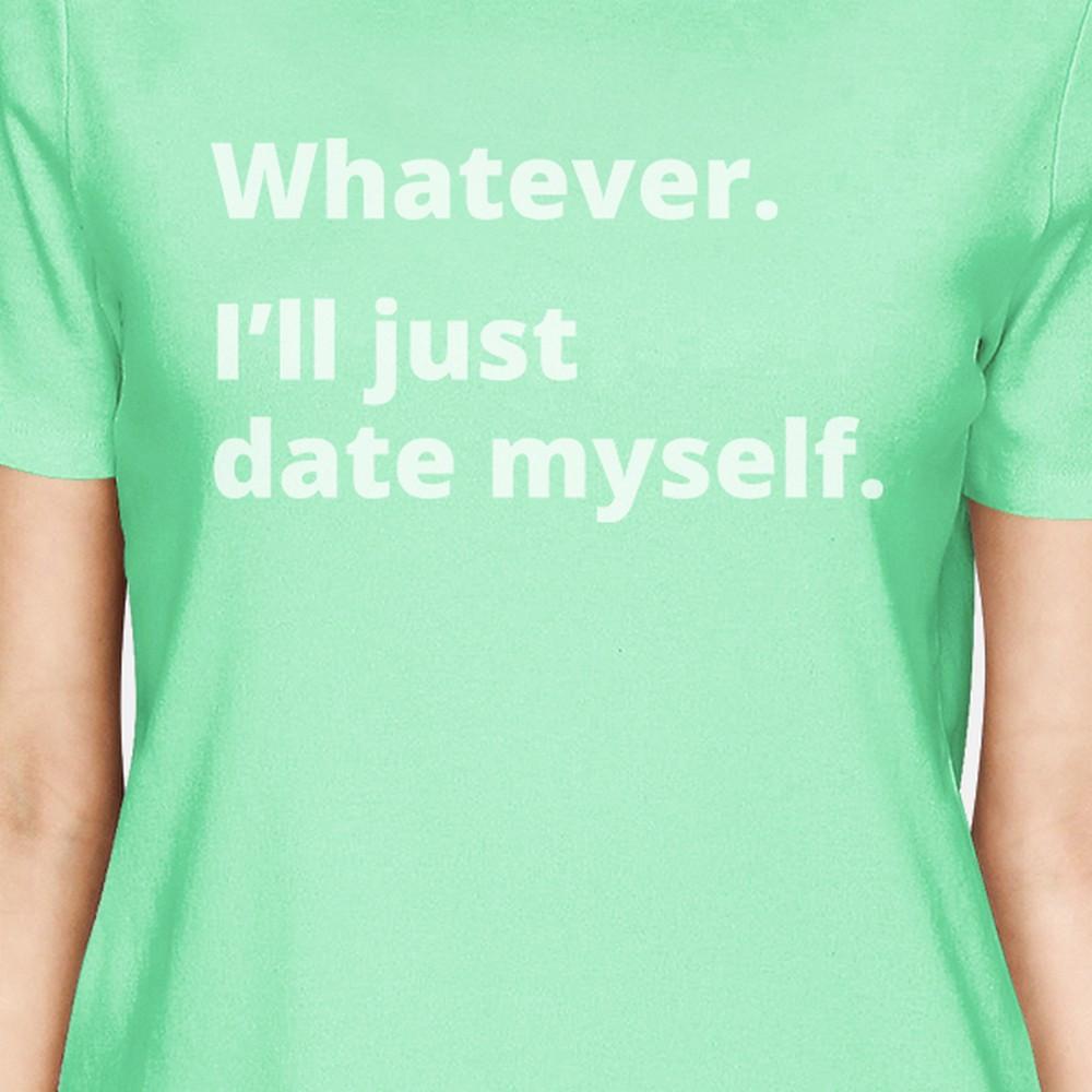 Date Myself Women's Mint Short Sleeve T Shirt Simple Design Tee