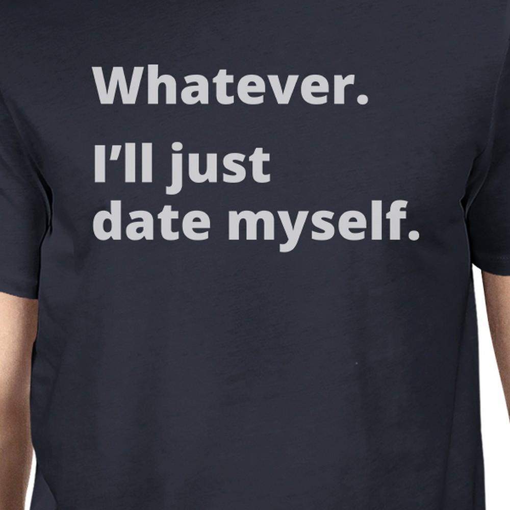 Date Myself Navy Crew Neck T-Shirt Humorous Graphic Top For Guys