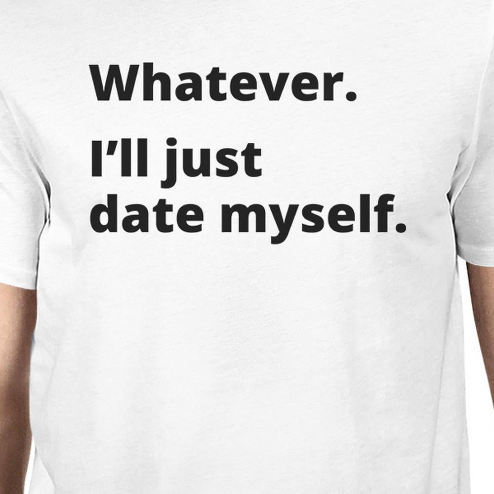 Date Myself Mens White Short Sleeve Tee Humorous Gift Idea For Guys