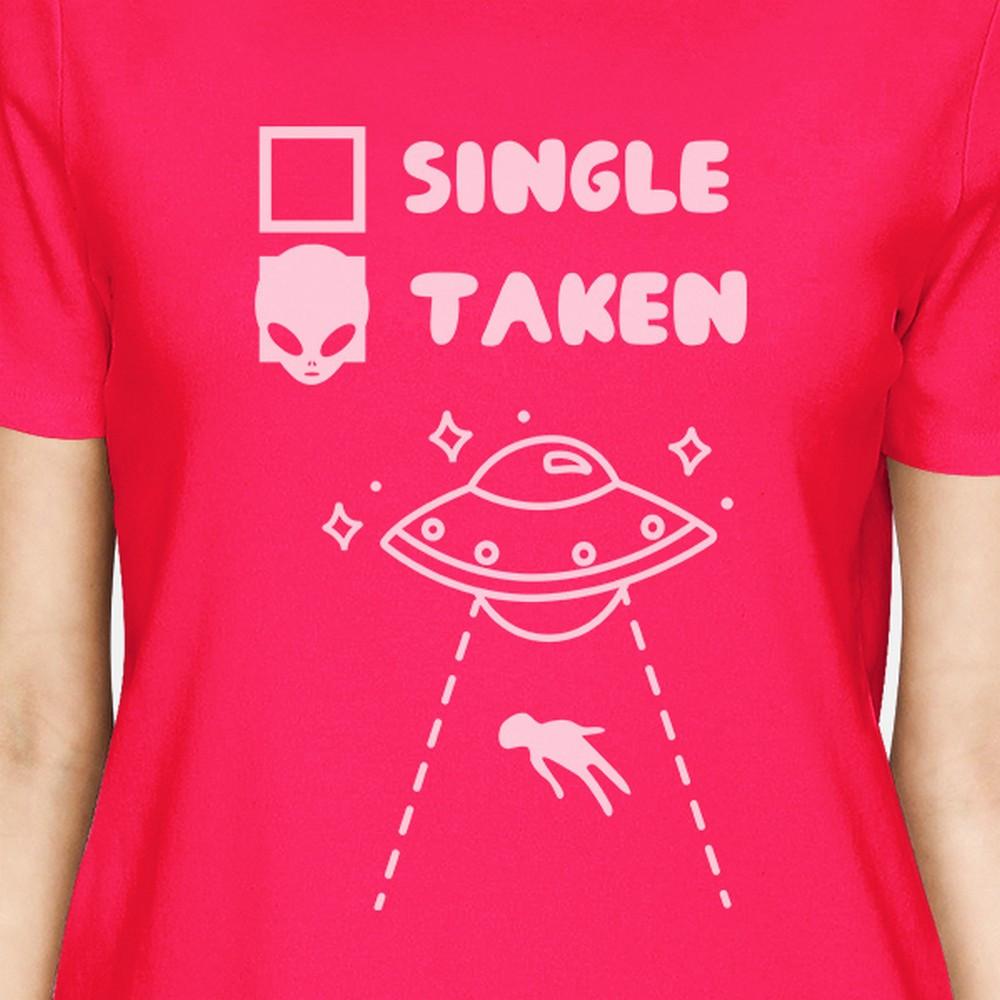 Single Taken Alien Hot Pink Shirt Funny Design Letter Printed