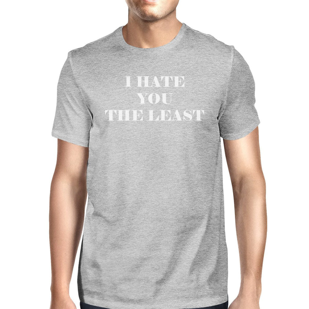 I Hate You The Least Grey Unique Design Graphic T-Shirt Crewneck