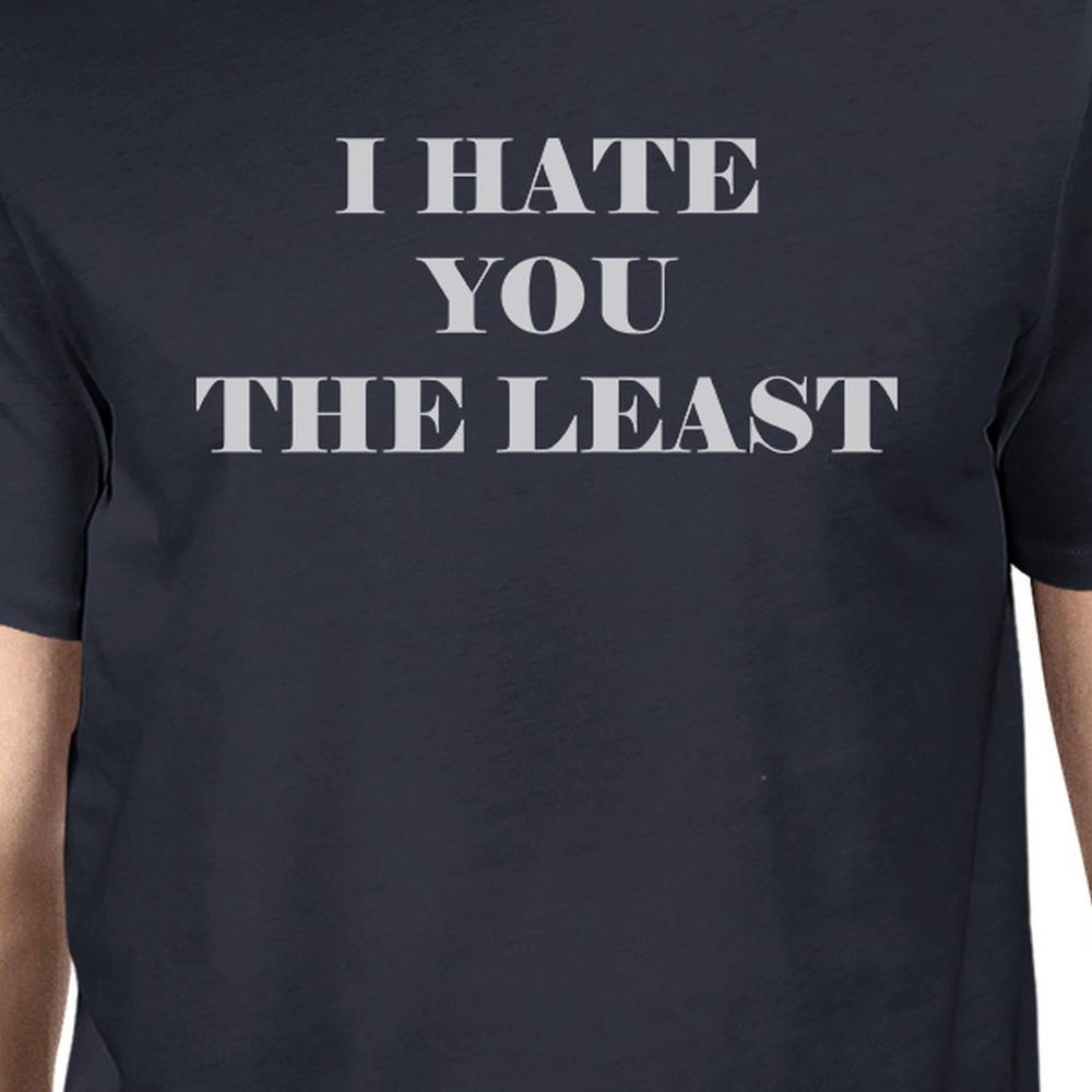 I Hate You The Least Mens Navy Crewneck Cotton Shirt Unique Graphic