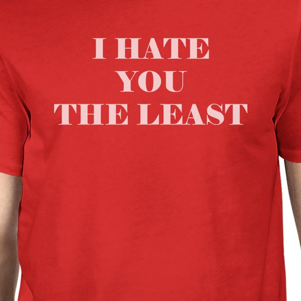 I Hate You The Least Red T-Shirt Funny Design Comfortable Men's Top