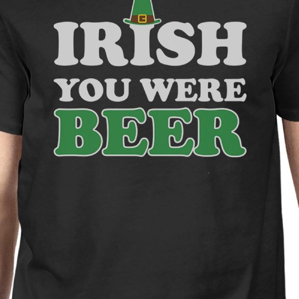 Irish You Were Beer Men's Black T-shirt Gag Irish Shirt