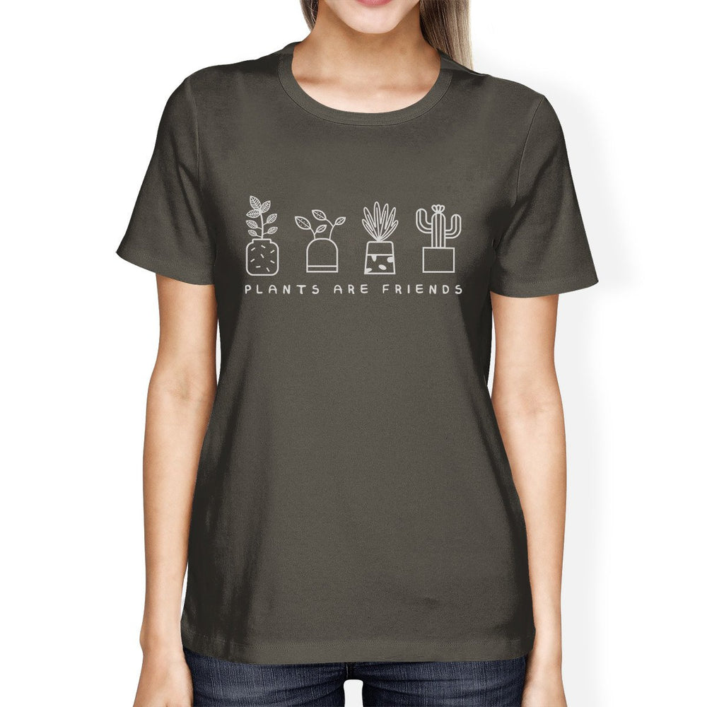 Plants Are Friends Dark Grey Unique Design Womens Tee Gift For Moms