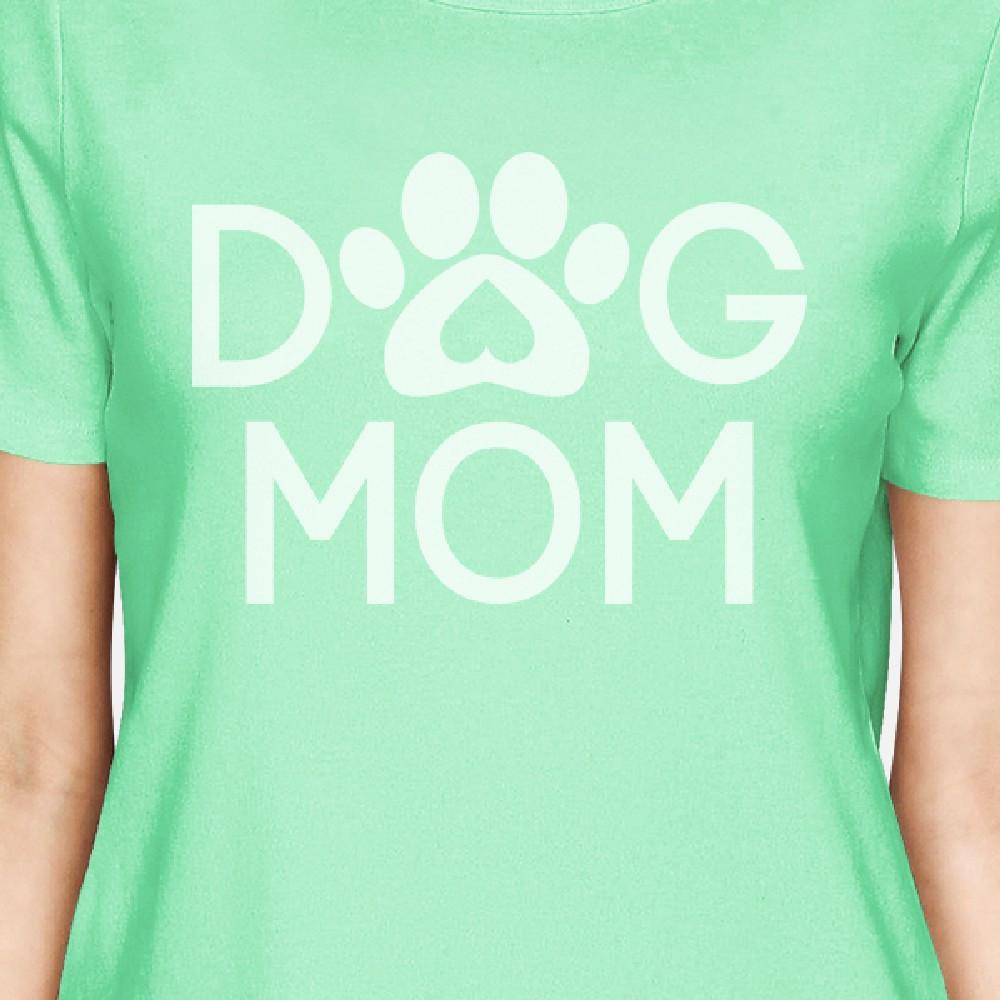 Dog Mom Women's Mint Round Neck T Shirt Gift Ideas For New Moms