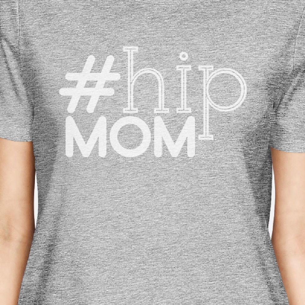 Hip Mom Women's Gray Cotton T-Shirt Birthday Gift Ideas For Moms