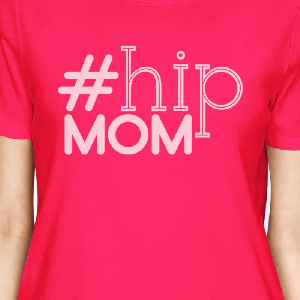 Hip Mom Womens Hot Pink Round Neck Tee Trendy Design Mother's Day