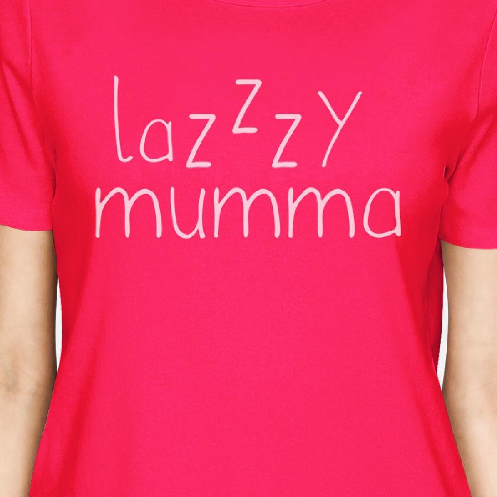 Lazzzy Mumma Women's Hot Pink Cotton T-Shirt Funny Graphic Top