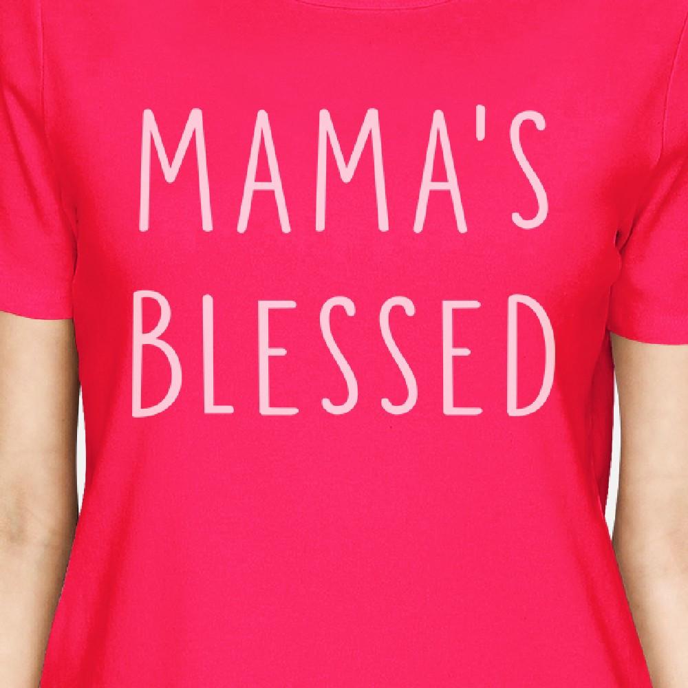 Mama's Blessed Women's Hot Pink Trendy Design T Shirt For New Moms